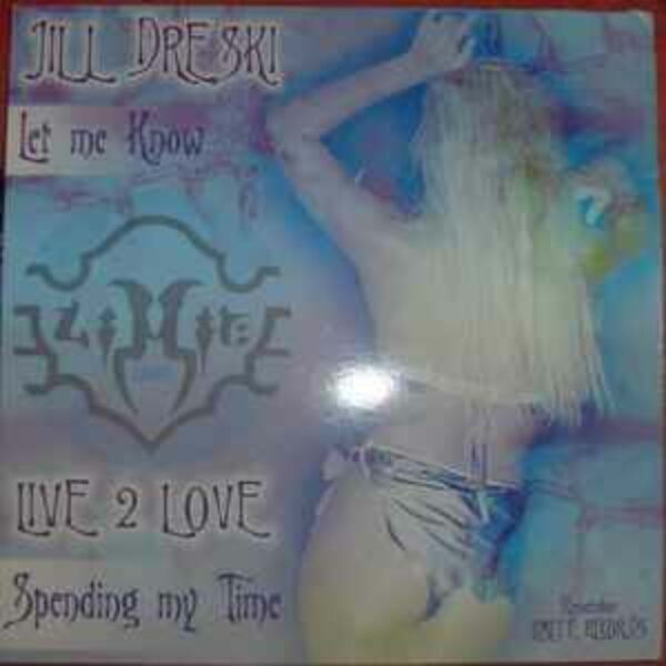 Jill Dreski & Live 2 Love - Let Me Know / Spending My Time